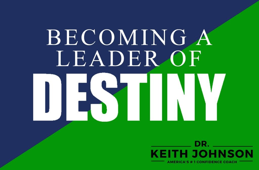Becoming a Leader of Destiny