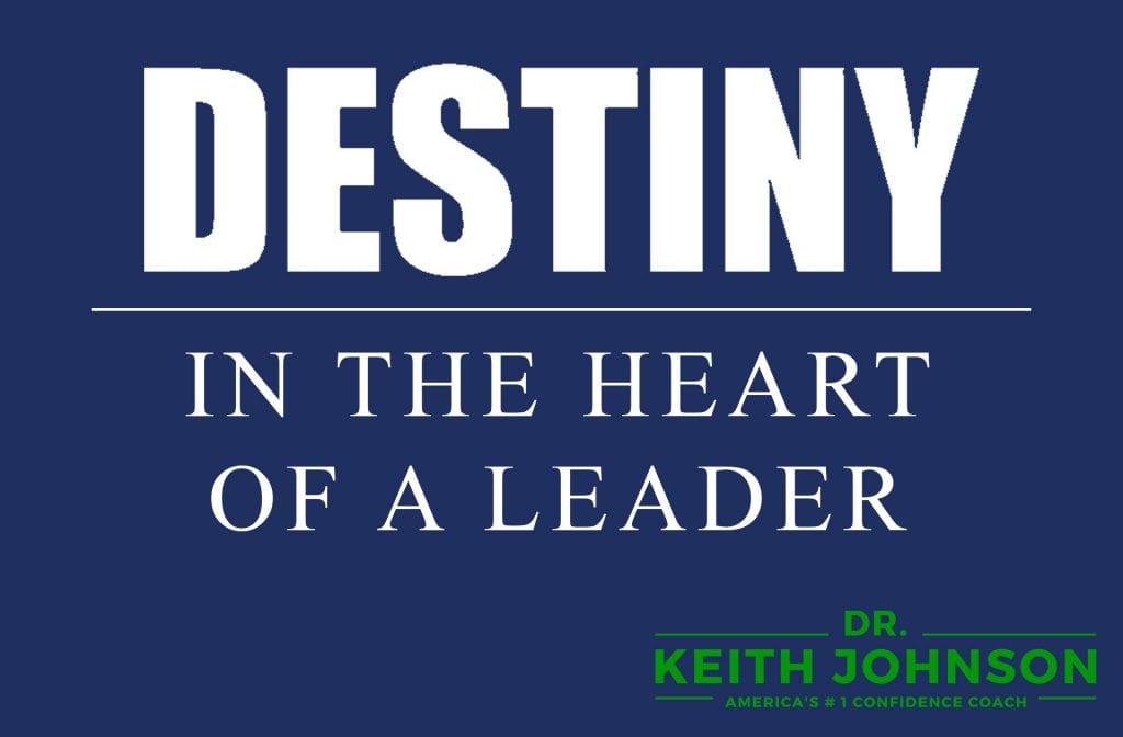 Destiny in the Heart of a Leader